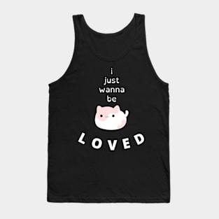 i just wanna be loved quote, love for ever , cute cat love 2022 Tank Top